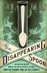 The Disappearing Spoon and Other True Tales of Madness, Love, and the History of the World from the Periodic Table of the Elements - Sam Kean - 9780316051644