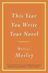 This Year You Write Your Novel - Walter Mosley - 9780316065498