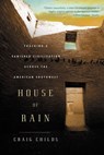 HOUSE OF RAIN - Craig Childs - 9780316067546