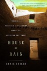 HOUSE OF RAIN - Craig Childs - 9780316067546