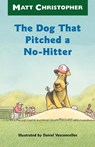 The Dog That Pitched a No-Hitter - Matt Christopher - 9780316141031