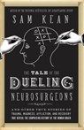 The Tale of the Dueling Neurosurgeons - Sam Kean - 9780316182348