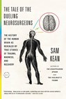 The Tale of the Dueling Neurosurgeons - Sam Kean - 9780316182355