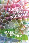 The Sugar Frosted Nutsack - Mark Leyner - 9780316192774