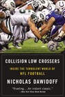 Collision Low Crossers: Inside the Turbulent World of NFL Football - Nicholas Dawidoff - 9780316196789