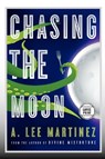 Chasing the Moon - A. Lee Martinez - 9780316232470