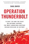 Operation Thunderbolt: Flight 139 and the Raid on Entebbe Airport, the Most Audacious Hostage Rescue Mission in History - DAVID,  Saul - 9780316245395