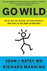 Go Wild - Dr. John J. Ratey ; Richard Manning - 9780316246101