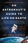 An Astronaut's Guide to Life on Earth - Chris Hadfield - 9780316253031