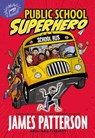 Public School Superhero - James Patterson - 9780316265980