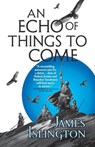 Islington, J: Echo of Things to Come - James Islington - 9780316274135