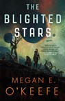 The Blighted Stars - Megan E O'Keefe - 9780316290791