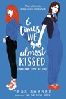 Sharpe, T: 6 Times We Almost Kissed (and One Time We Did) - Tess Sharpe - 9780316303019