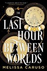 The Last Hour Between Worlds - Melissa Caruso - 9780316303477