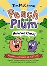 Peach and Plum: Here We Come! - Tim McCanna - 9780316306201