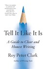 Tell It Like It Is - Roy Peter Clark - 9780316317238