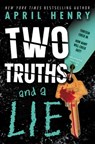 Two Truths and a Lie - April Henry - 9780316323444