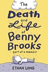 The Death and Life of Benny Brooks - Ethan Long - 9780316333122