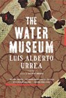 The Water Museum - Luis Alberto Urrea - 9780316334396