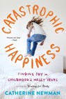 Catastrophic Happiness - Catherine Newman - 9780316337489