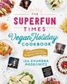 The Superfun Times Vegan Holiday Cookbook - Isa Chandra Moskowitz - 9780316344579