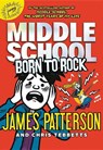 Middle School: Born to Rock - James Patterson - 9780316349529