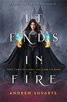 It Ends in Fire - Andrew Shvarts - 9780316381444