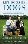 Let Dogs Be Dogs - Monks of New Skete ; Marc Goldberg - 9780316387934