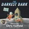 The Darkest Dark - Colonel Chris Hadfield - 9780316394727