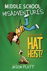 Middle School Misadventures: Operation: Hat Heist! - Jason Platt - 9780316416900