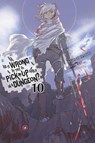 Is It Wrong to Try to Pick Up Girls in a Dungeon?, Vol. 10 (light novel) - Fujino Omori ; Suzuhito Yasuda - 9780316442459