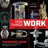 How Things Work - Theodore Gray - 9780316445443