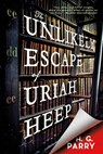 The Unlikely Escape of Uriah Heep - H. G. Parry - 9780316452700