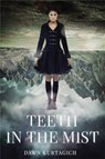 Teeth in the Mist - Dawn Kurtagich - 9780316478472