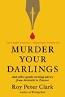 Murder Your Darlings - Roy Peter Clark - 9780316481861