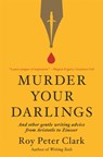 Murder Your Darlings - Roy Peter Clark - 9780316481878