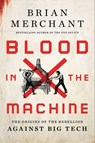 Blood in the Machine - Brian Merchant - 9780316487740