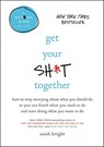 Get Your Sh*t Together - Sarah Knight - 9780316505079
