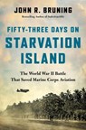 Fifty-Three Days on Starvation Island - John R Bruning - 9780316508650