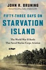 Fifty-Three Days on Starvation Island - John R Bruning - 9780316508681