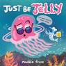 Just Be Jelly - Maddie Frost - 9780316523288