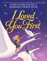 I Loved You First - Barbara Pierce Bush ; Jenna Bush Hager - 9780316525299
