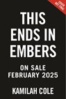 Cole, K: This Ends in Embers - Kamilah Cole - 9780316534956