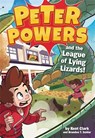 Clark, K: Peter Powers and the League of Lying Lizards! - Kent Clark ; Brandon T Snider - 9780316546362