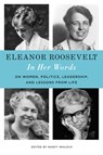 Eleanor Roosevelt: In Her Words: On Women, Politics, Leadership, and Lessons from Life - Eleanor Roosevelt - 9780316552912