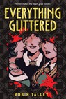 Everything Glittered - Robin Talley - 9780316565318