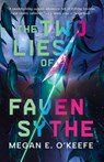 The Two Lies of Faven Sythe - Megan E. O'Keefe - 9780316572026