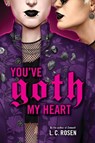 You've Goth My Heart - L. C. Rosen - 9780316575553