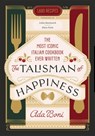 The Talisman of Happiness: The Most Iconic Italian Cookbook Ever Written - Ada Boni - 9780316577991