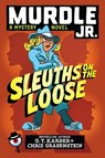 Murdle Jr.: Sleuths on the Loose - G. T. Karber ; Chris Grabenstein - 9780316582254
